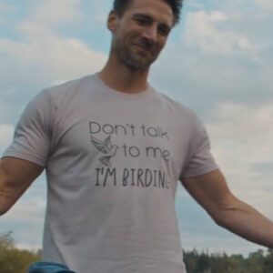 Adventures in Love & Birding “Don’t talk to me I’M BIRDING” Shirt